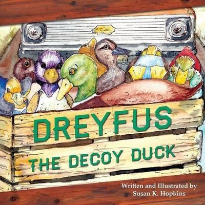 Dreyfus the Decoy Duck(English, Paperback, Hopkins Susan K)