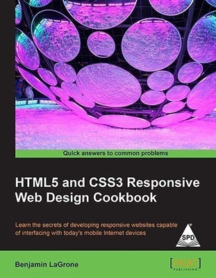 HTML5 and CSS3 Responsive Web Design Cookbook(English, Paperback, LaGrone Benjamin)