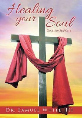 Healing your Soul(English, Hardcover, White Samuel Dr III)