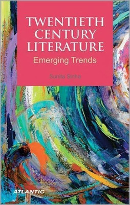 Twentieth Century Literature Emerging Trends(English, Hardcover, Sinha Sunita)
