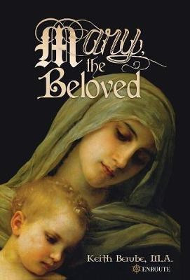 Mary, the Beloved(English, Hardcover, Berube Keith)
