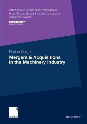 Mergers & Acquisitions in the Machinery Industry(English, Paperback, Geiger Florian)