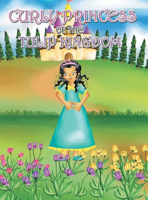 Curly Princess of the Tulip Kingdom(English, Hardcover, Green David, Claudia)