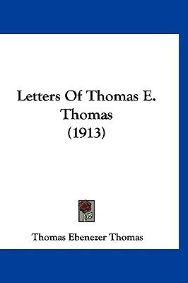 Letters Of Thomas E. Thomas (1913)(English, Paperback, Thomas Thomas Ebenezer)