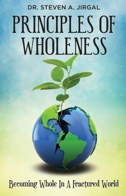 Principles of Wholeness(English, Paperback, Jirgal Steve)