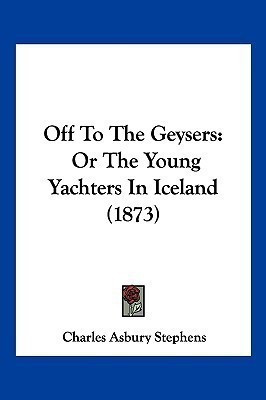 Off To The Geysers(English, Paperback, Stephens Charles Asbury)