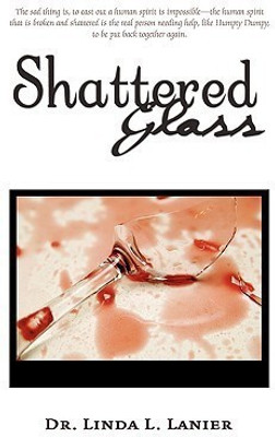Shattered Glass(English, Paperback, Lanier Linda L Dr)