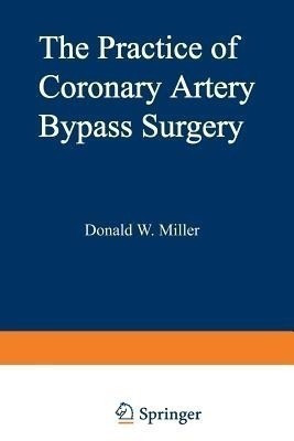 The Practice of Coronary Artery Bypass Surgery(English, Paperback, Miller D.)