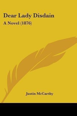 Dear Lady Disdain(English, Paperback, McCarthy Justin Professor of History)