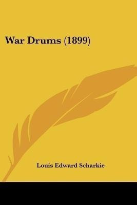 War Drums (1899)(English, Paperback, Scharkie Louis Edward)