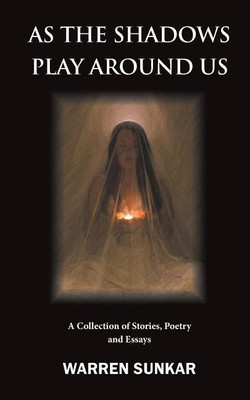 As The Shadows Play Around Us(English, Paperback, Sunkar Warren)