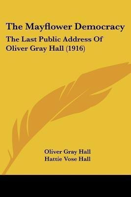 The Mayflower Democracy(English, Paperback, Hall Oliver Gray)