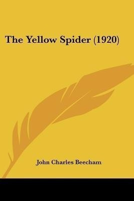 The Yellow Spider (1920)(English, Paperback, Beecham John Charles)