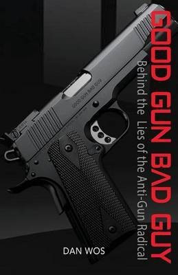 Good Gun Bad Guy(English, Paperback, Wos Sr Dan J)