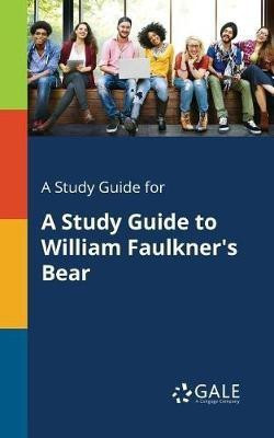 A Study Guide for A Study Guide to William Faulkner's Bear(English, Paperback, Gale Cengage Learning)
