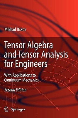 Tensor Algebra and Tensor Analysis for Engineers  - With Applications to Continuum Mechanics(English, Hardcover, Itskov Mikhail)