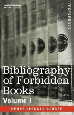 Bibliography of Forbidden Books - Volume I(English, Paperback, Ashbee Henry Spencer)