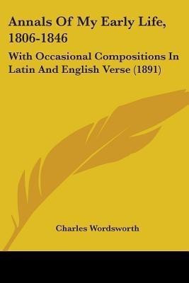 Annals Of My Early Life, 1806-1846(English, Paperback, Wordsworth Charles)