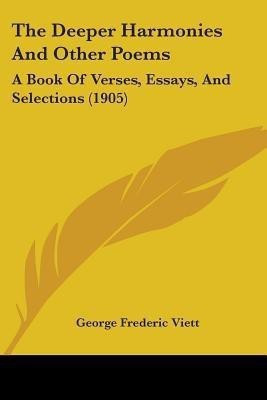 The Deeper Harmonies And Other Poems(English, Paperback, Viett George Frederic)