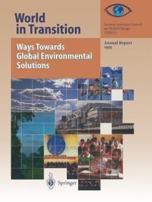 World in Transition: Ways Towards Global Environmental Solutions(English, Paperback, Global change (WBGU) German Advisory Council on)