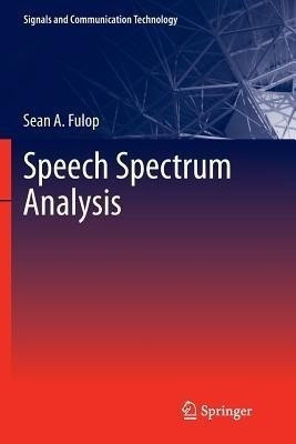 Speech Spectrum Analysis(English, Paperback, Fulop Sean A.)
