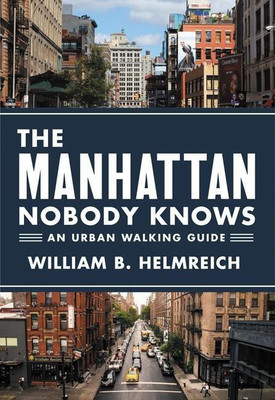 The Manhattan Nobody Knows(English, Paperback, Helmreich William B.)