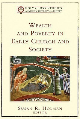 Wealth and Poverty in Early Church and Society(English, Paperback, Holman Susan R.)