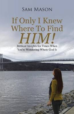 If Only I Knew Where To Find Him!(English, Paperback, Mason Sam)