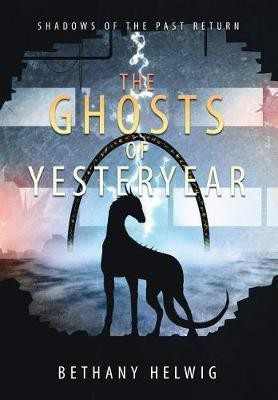 The Ghosts of Yesteryear(English, Hardcover, Helwig Bethany)