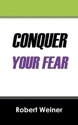 Conquer Your Fear(English, Paperback, Weiner Robert)