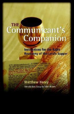 The Communicant's Companion(English, Paperback, Henry Matthew Professor)