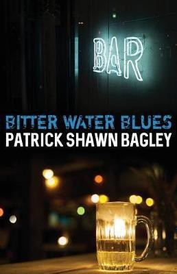Bitter Water Blues(English, Paperback, Bagley Patrick Shawn)