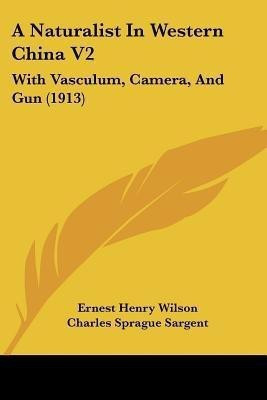 A Naturalist In Western China V2(English, Paperback, Wilson Ernest Henry)