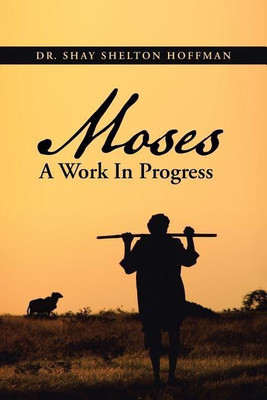 MOSES A Work In Progress(English, Paperback, Hoffman Shay Shelton Dr)