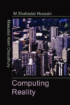 Computing Reality(English, Paperback, Choudhury Mohammed Shahadat Masudul)
