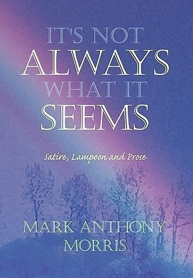 It's Not Always What It Seems(English, Hardcover, Morris Mark Anthony)