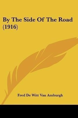 By The Side Of The Road (1916)(English, Paperback, Amburgh Fred De Witt Van)