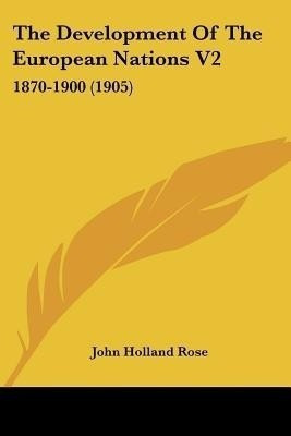 The Development Of The European Nations V2(English, Paperback, Rose John Holland)