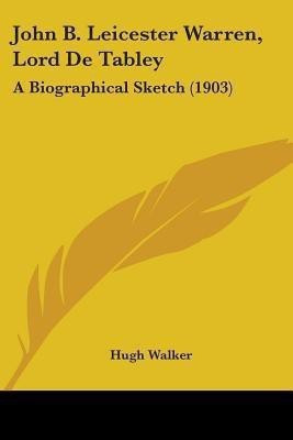 John B. Leicester Warren, Lord De Tabley(English, Paperback, Walker Hugh Mrs)