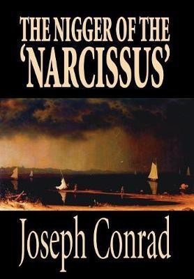 The Nigger of the 'Narcissus' by Joseph Conrad, Fiction, Classics(English, Hardcover, Conrad Joseph)