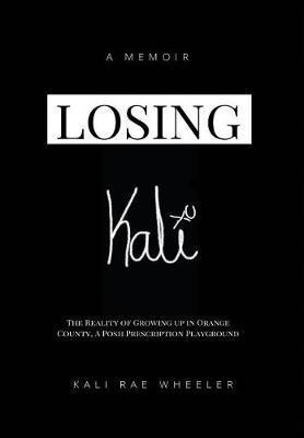 Losing Kali(English, Hardcover, Wheeler Kali Rae)