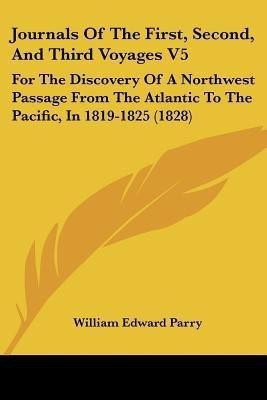 Journals Of The First, Second, And Third Voyages V5(English, Paperback, Parry William Edward Sir)