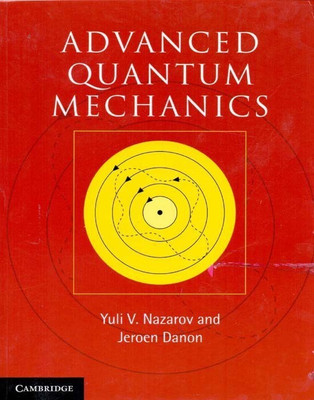 Advanced Quantum Mechanics South Asia Edition(English, Paperback, Nazarov Yuli V)