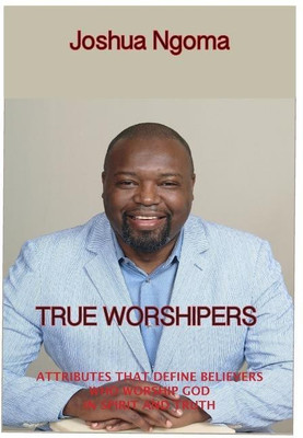 True Worshipers(English, Hardcover, Ngoma Joshua M)