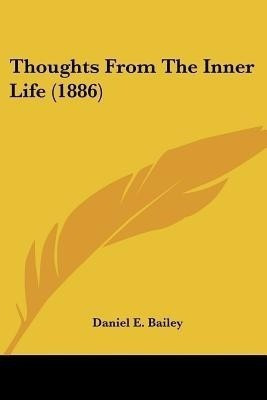 Thoughts From The Inner Life (1886)(English, Paperback, Bailey Daniel E)