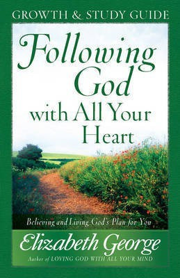 Following God with All Your Heart Growth and Study Guide(English, Paperback, George Elizabeth)