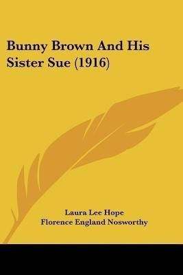 Bunny Brown And His Sister Sue (1916)(English, Paperback, Hope Laura Lee)