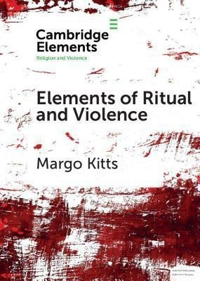 Elements of Ritual and Violence(English, Paperback, Kitts Margo)