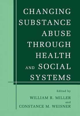 Changing Substance Abuse Through Health and Social Systems(English, Paperback, unknown)