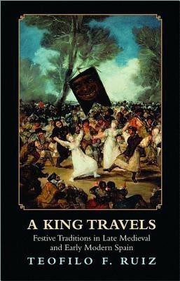 A King Travels(English, Paperback, Ruiz Teofilo F.)